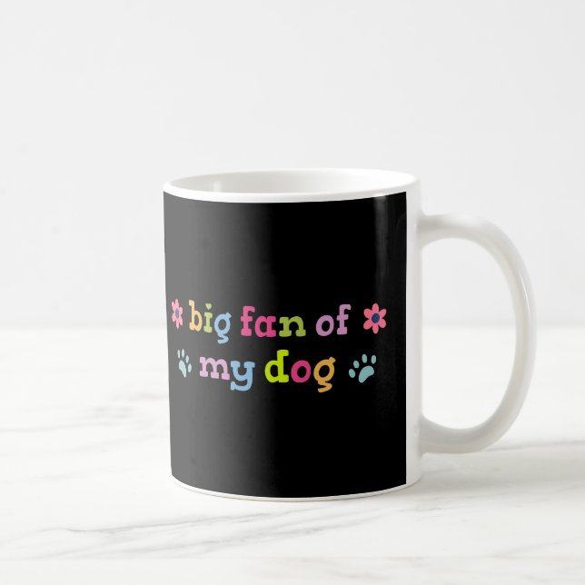 Caneca De Café Big fan of my dog (Direita)