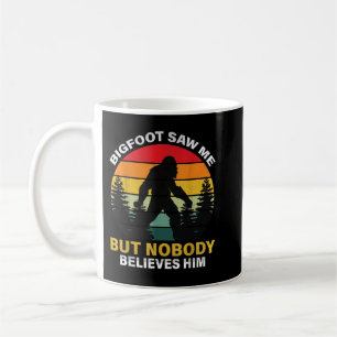 Caneca De Café Bigfoot Me Viu Mas Ninguém Acredita Nele