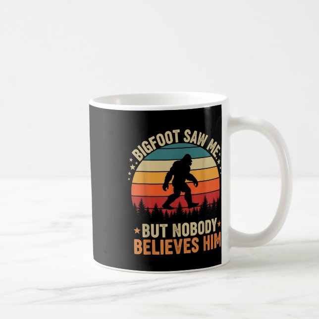 Caneca De Café Bigfoot Saw Me Nobody Believes Him Funny Sasquatch (Direita)