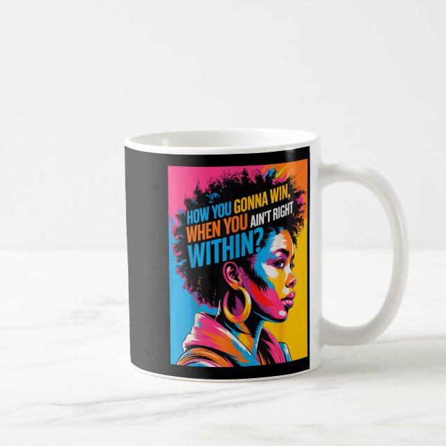 Caneca De Café Black History How You Gonna Win When You Ain't Rig (Direita)