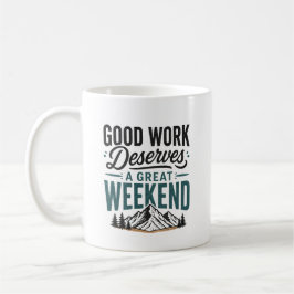 Caneca De Café Boa Trabalho Merece um Grande Fim de Semana de Rel