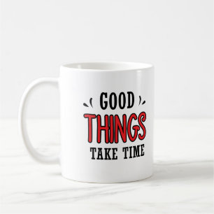 Caneca De Café Boas coisas levam tempo