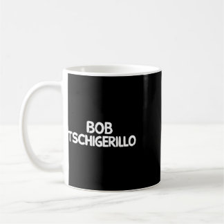 Caneca De Café Bob Tschigerillo