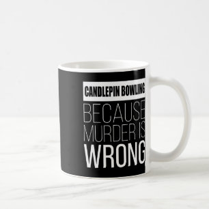 Caneca De Café Boliche De Candlepin Porque O Assassinato É Engraç