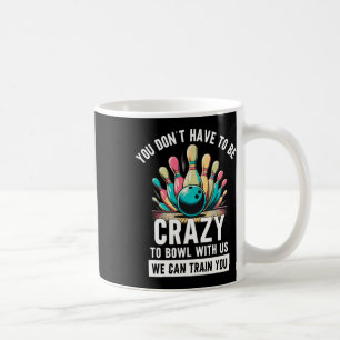 Caneca De Café Boliche Divertido Você Não Precisa Ser Louco Para