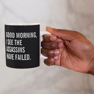 Caneca De Café Bom Dia Vejo Que Os Assassinos Falharam