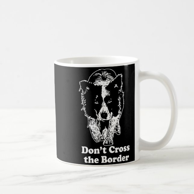 Caneca De Café Border Collie Dont Cross The Border  (Direita)