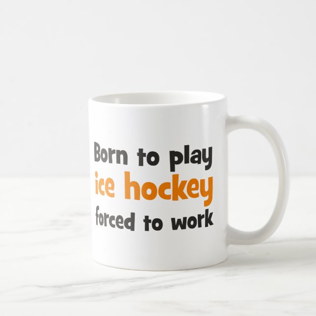 Caneca De Café Born to play hockey ice forced to work (Direita)