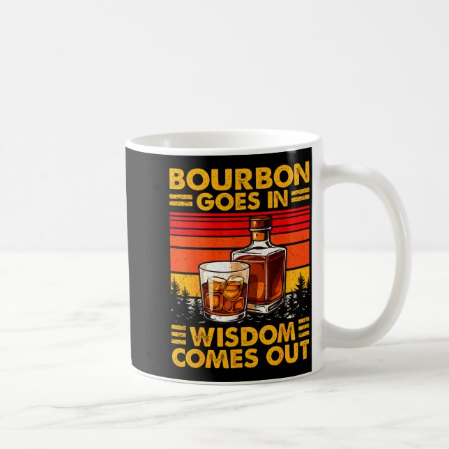 Caneca De Café Bourbon Goes In Wisdom Comes Out Bourbon Drinking  (Direita)