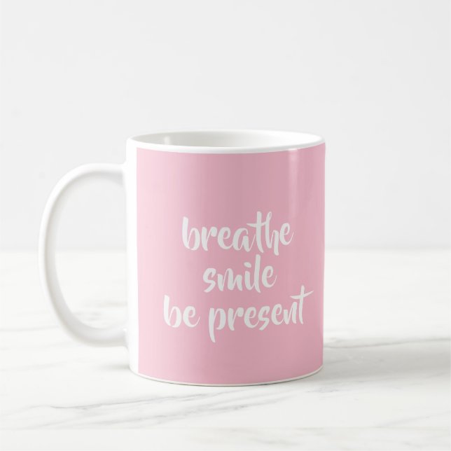 Caneca De Café Breathe Smile Be Present Pink Afirmation Cote (Esquerda)