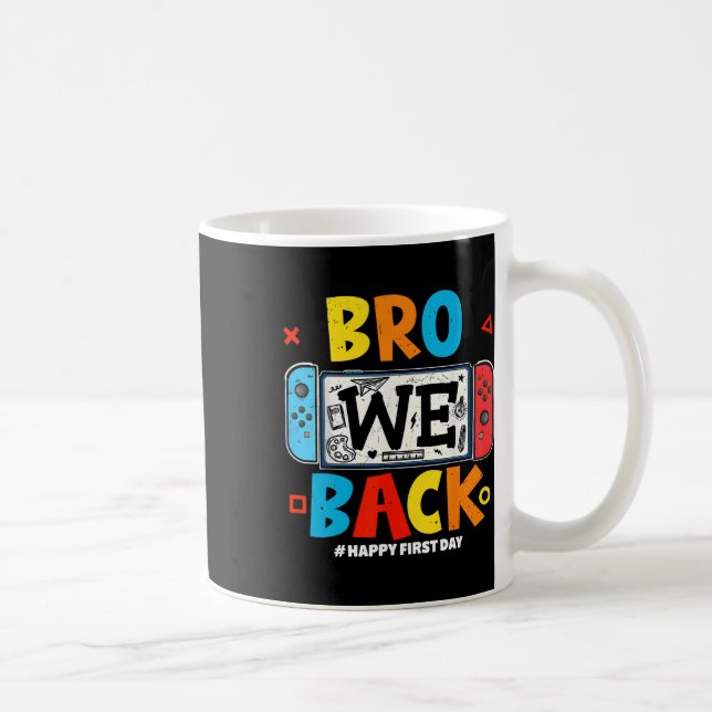 Caneca De Café Bro We Ck Gamer First Day Ck To School  (Direita)