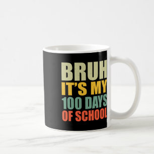 Caneca De Café Bruh 100 Dias De Escola 100º Dia Do Pulmão Escolar