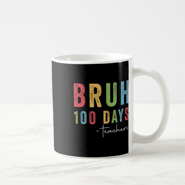 Caneca De Café Bruh 100 Dias Professores Engraçados Tee Oferece 1 (Direita)