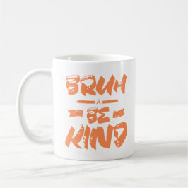 Caneca De Café Bruh Be Kind Orange Unity Day Teacher Harmony Day
