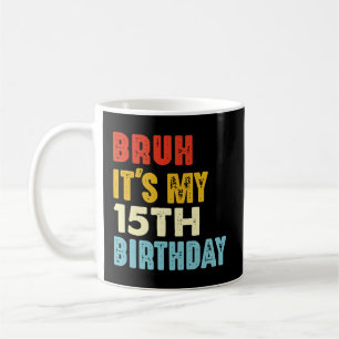 Caneca De Café Bruh, é a minha 15 de aniversário, Vintage, 15 ano