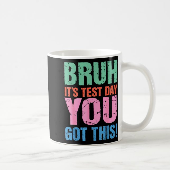 Caneca De Café Bruh É Dia De Teste Você Consegue Isso Para Profes (Direita)