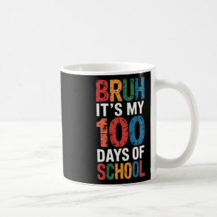 Caneca De Café Bruh É meus 100 dias de escola 100º dia de escola