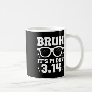 Caneca De Café Bruh, é o Pi Day 3.14-engraçado do Pi Day dizendo 