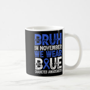 Caneca De Café Bruh Em Novembro Vestimos a Consciência da Diabete