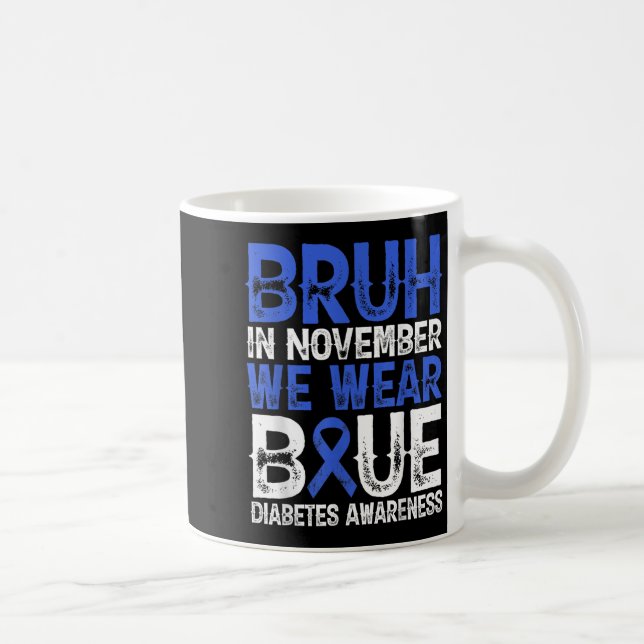 Caneca De Café Bruh Em Novembro Vestimos a Consciência da Diabete (Direita)