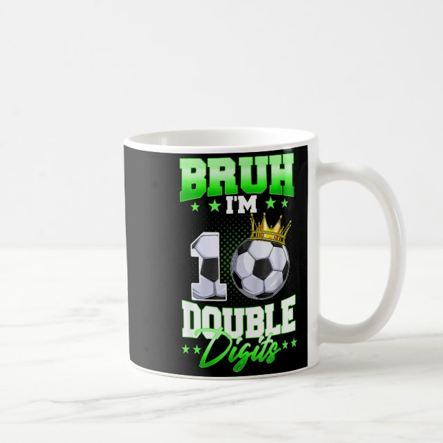 Caneca De Café Bruh Estou Com Dois Dígitos Futebol Menino De 10 A (Direita)