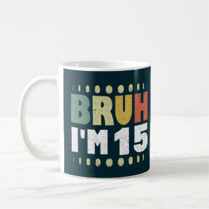 Caneca De Café Bruh, eu sou 15... Criança Engraçada de Aniversári