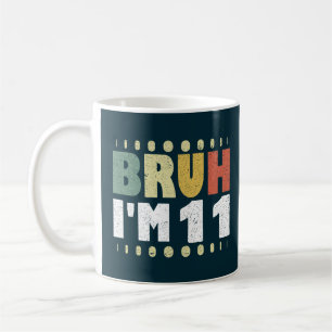Caneca De Café Bruh, eu tenho 11 anos, garoto engraçado