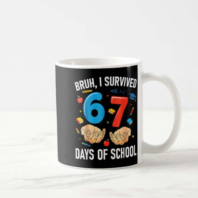 Caneca De Café Bruh I Survived 67 Days Of School Funny Six Seven  (Direita)