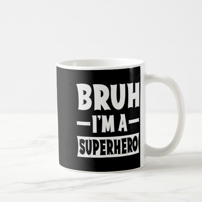 Caneca De Café Bruh I'm A Superhero Funny Lazy Halloween Costume  (Direita)