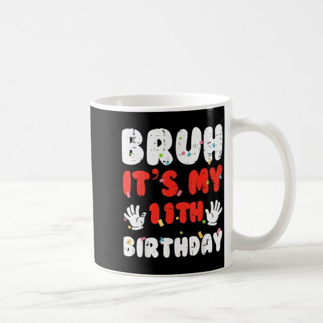 Caneca De Café Bruh Its My 11th Birthday Hands 11 Year Bday Girls (Direita)