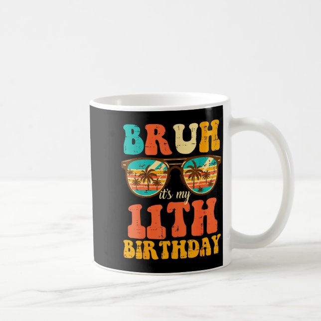 Caneca De Café Bruh Its My 11th Birthday Sungles 11 Bday Girls Bo (Direita)