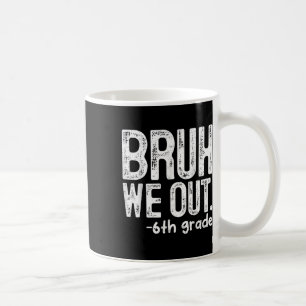 Caneca De Café Bruh, Saímos Do 6 No Dia Passado De Professores Es
