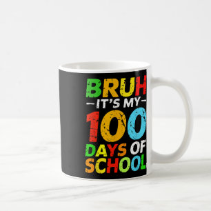 Caneca De Café Bruh São Meus 100 Dias De Estudante Escolar 100º D