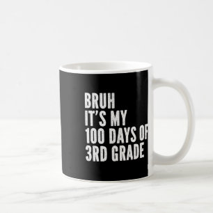 Caneca De Café Bruh São Meus 100 Dias De Professora Do 3º Grau 10