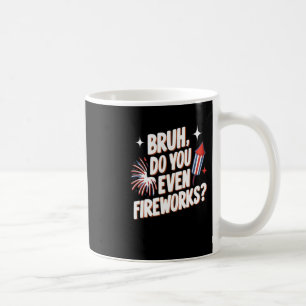 Caneca De Café Bruh, Você Até Foga Foguetes Engraçados 4 De Julho