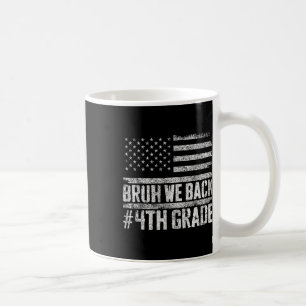 Caneca De Café Bruh, Voltamos Ao 4º Ano 4 De Julho De Volta À Esc