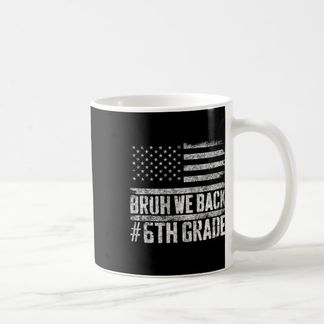 Caneca De Café Bruh, Voltamos Ao 6 4 De Julho De Volta À Escola (Direita)