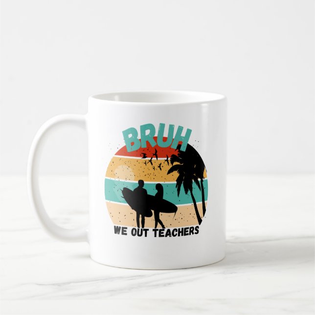Caneca De Café Bruh We Out Teachers - Welcom Summer Bruh (Esquerda)