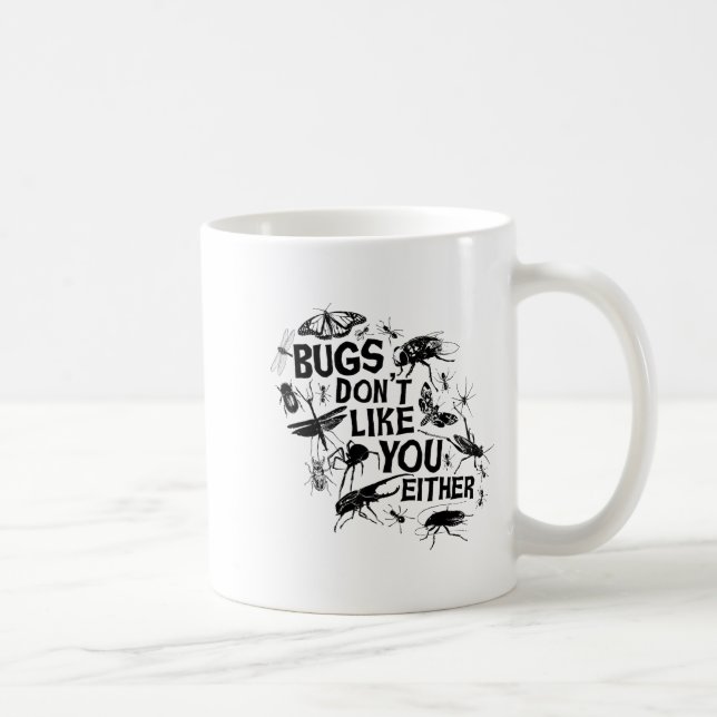 Caneca De Café Bugs Don't Like You Either - Insect Bug Sder Funny (Direita)