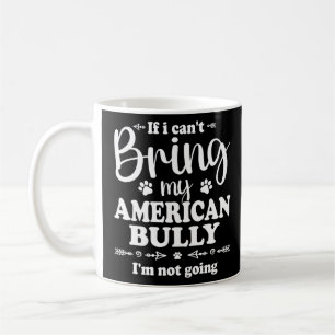 Caneca De Café Bully XL Pitbull Não Vai Se Eu Não Puder Trazer Me