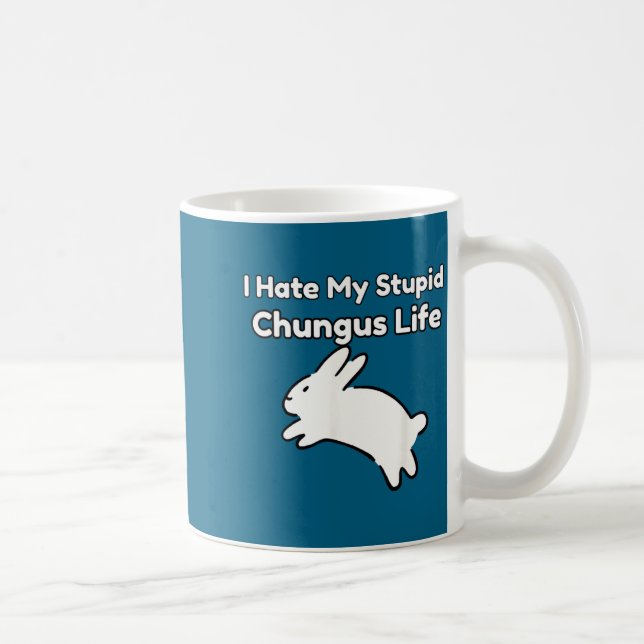 Caneca De Café Bunny Meme I Hate My Stud Chungus Life  (Direita)