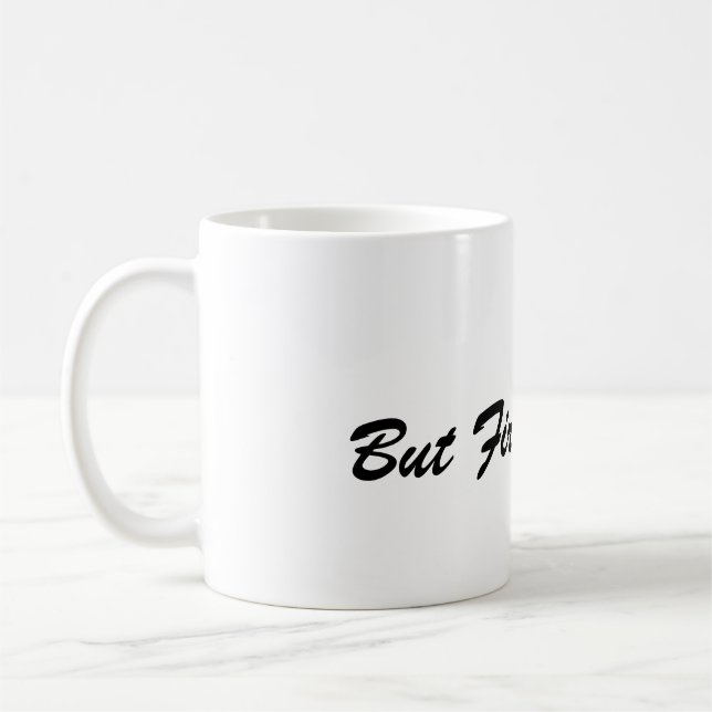 Caneca De Café But First, Coffee Mug – Perfect Gift for Coffee (Esquerda)