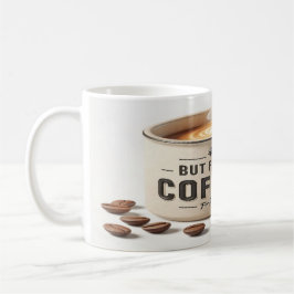 Caneca De Café But First, Coffee – Tasse Café Motivation Matinale