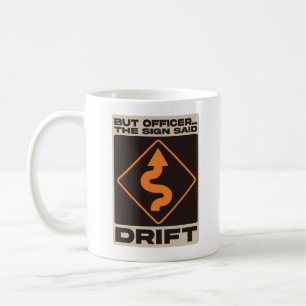 Caneca De Café But Officer, The Sign Said Drift