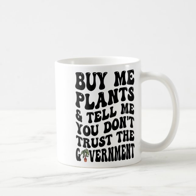Caneca De Café Buy Me Plants And Tell Me You Don't Trust (on Back (Direita)