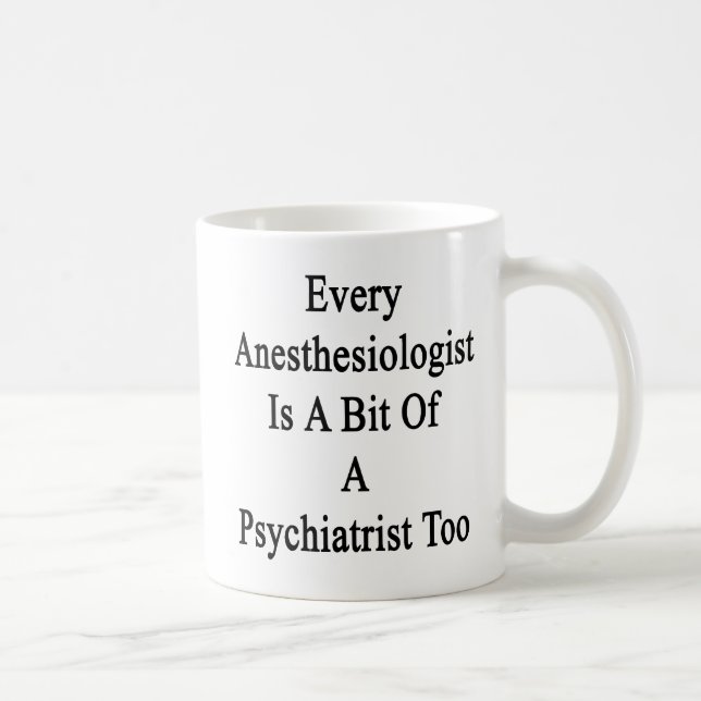 Caneca De Café Cada Anesthesiologist é um bocado de um psiquiatra (Direita)