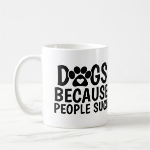 Caneca De Café Cães Porque as Pessoas São Ruins