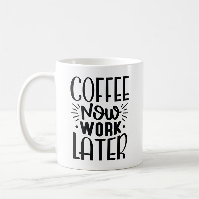 Caneca De Café Café Agora Trabalhe Mais Tarde (Esquerda)