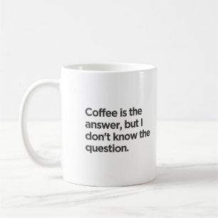 Caneca De Café Café é a resposta, mas não sei a pergunta