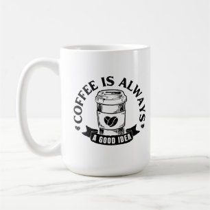 Caneca De Café Café é sempre uma boa ideia
